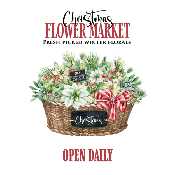 A festive illustrated basket of Christmas flower market florals on a white background, with text reading 'Christmas Flower Market', 'Fresh Picked Winter Florals', 'OPEN DAILY', and small signs including 'Only 5 Left'.