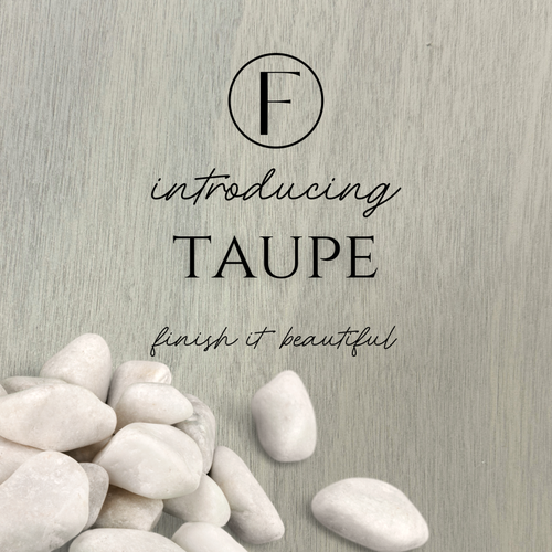 Text 'introducing TAUPE finish it beautiful' with stones on a textured background Fusion Stain & Finishing Oil Taupe